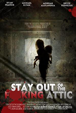 Stay Out of the Fucking Attic (2020) izle