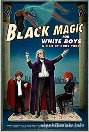 Black Magic for White Boys 2017 Türkçe Dublaj Filmi izle