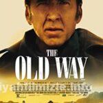 The Old Way 2023 Filmi Türkçe Altyazılı Full izle